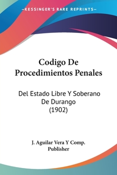 Paperback Codigo De Procedimientos Penales: Del Estado Libre Y Soberano De Durango (1902) [Spanish] Book