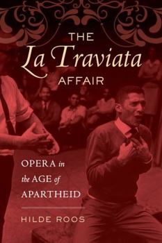 The La Traviata Affair: Opera in the Age of Apartheid - Book  of the Music of the African Diaspora