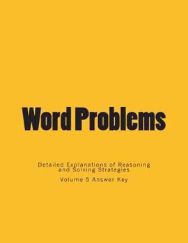 Paperback Word Problems-Detailed Explanations of Reasoning and Solving Strategies: Volume 5 Answer Key Book