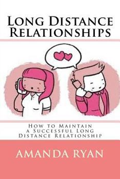 Paperback Long Distance Relationships: How to Maintain a Successful Long Distance Relationship Book