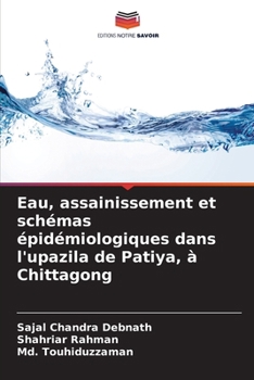 Paperback Eau, assainissement et schémas épidémiologiques dans l'upazila de Patiya, à Chittagong [French] Book
