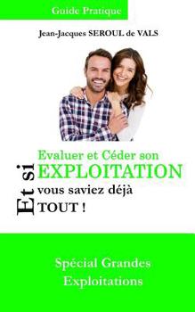Paperback Evaluer et Céder son Exploitation: Et si vous saviez déjà tout ! [French] Book