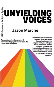 Paperback Unyielding Voices: LGBTQ Champions in the Fight for Equality Book