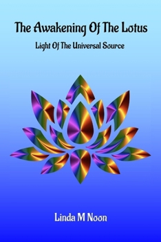 The Awakening Of The Lotus: Light Of The Universal Source