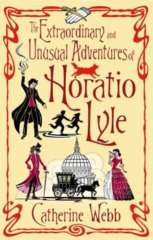 The Extraordinary and Unusual Adventures of Horatio Lyle - Book #1 of the Horatio Lyle