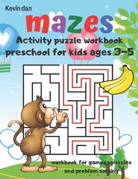 Paperback Mazes Activity Puzzle Workbook preschool for kids ages 3-5 workbook for games puzzles and problem solving: A fun gift idea for children 3-5 4-6 A Chal Book
