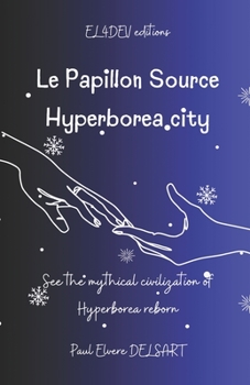 Paperback Le Papillon Source - Hyperborea City: See the mythical civilization of Hyperborea reborn Book