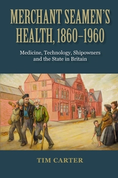 Hardcover Merchant Seamen's Health, 1860-1960: Medicine, Technology, Shipowners and the State in Britain Book