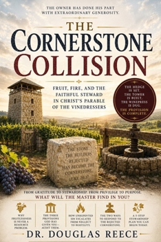 The Cornerstone Collision: Fruit, Fire, and the Faithful Steward in Christ's Parable of the Vinedressers (Devotionals and Guides)
