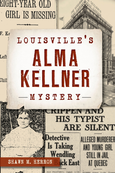 Louisville's Alma Kellner Mystery (True Crime) - Book  of the True Crime