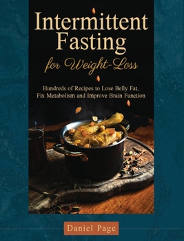 Hardcover Intermittent Fasting for Weight-Loss: Hundreds of Recipes to Lose Belly Fat, Fix Metabolism and Improve Brain Function Book