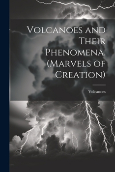 Paperback Volcanoes and Their Phenomena. (Marvels of Creation) Book