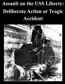 Paperback Assault on the USS Liberty: Deliberate Action or Tragic Accident Book