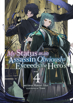 暗殺者である俺のステータスが勇者よりも明らかに強いのだが 4 - Book #4 of the My Status as an Assassin Obviously Exceeds the Hero’s Light Novel