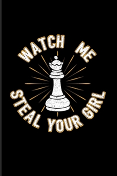 Paperback Watch Me Steal Your Girl: Funny Chess Jokes 2020 Planner - Weekly & Monthly Pocket Calendar - 6x9 Softcover Organizer - For Player & Nerds Fans Book