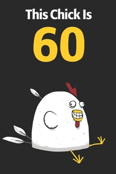 This Chick Is 60: Cute 60th Birthday 122 Page Diary Journal Notebook Planner Gift For Chicken Lovers