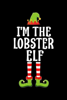 I'm the Lobster Elf: Blank Lined Family Matching Christmas Diary Best Christmas gift Notebook And Journal 6x9 Inch 120 Pages White Paper