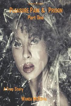 Pleasure Pain and Prison: My Life ( Part-1)