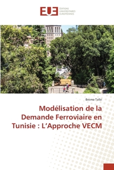 Modélisation de la Demande Ferroviaire en Tunisie: L'Approche VECM (French Edition)