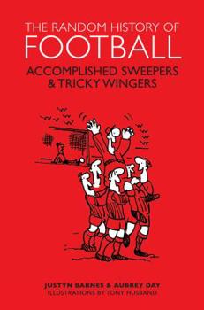 Hardcover Random History of Football: Accomplished Sweepers & Tricky Wingers Book