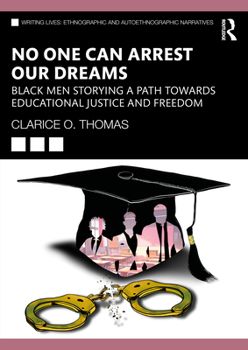 Paperback No One Can Arrest Our Dreams: Black Men Storying a Path Toward Educational Justice and Freedom Book
