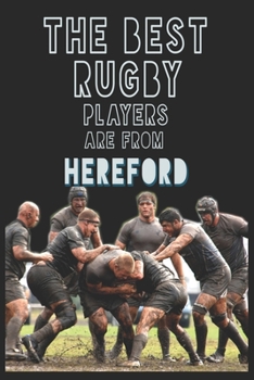 Paperback The Best Rugby Players are from Hereford journal: 6*9 Lined Diary Notebook, Journal or Planner and Gift with 120 pages Book