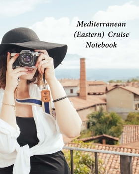 Paperback Mediterranean (Eastern) Cruise Notebook: Notebook and Journal for Planning and Organizing Your Next five Cruising Adventures Book
