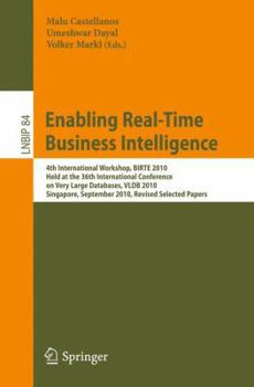 Paperback Enabling Real-Time Business Intelligence: 4th International Workshop, BIRTE 2010, Held at the 36th International Conference on Very Large Databases, V Book