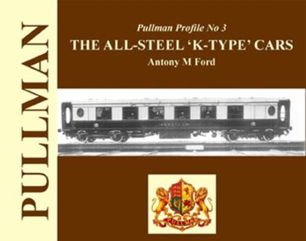 Hardcover The All-Steel 'K-Type' Cars (Pullman Profile) Book