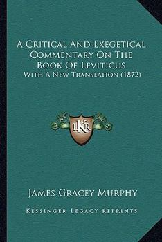 A Critical and Exegetical Commentary on the Book of Leviticus With a New Translation