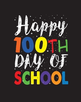 Paperback Happy 100th Day of School: Teacher Appreciation Notebook Or Journal Book