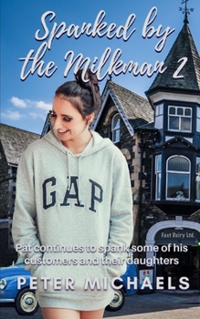 Paperback Spanked by the Milkman 2: Pat continues to spank some of his customers and their daughters Book