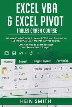 Paperback Excel VBA & Excel Pivot Tables Crash Course: Ultimate Crash Course to Learn It Well and Become an Expert in VBA, Excel Macros & Pivot Tables. Smarter Book