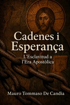 Cadenes i Esperança: L'Esclavitud a l'Era Apostòlica (Catalan Edition)