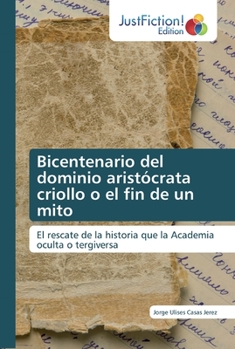 Paperback Bicentenario del dominio aristócrata criollo o el fin de un mito [Spanish] Book