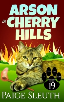 Arson in Cherry Hills - Book #19 of the Cozy Cat Caper Mystery