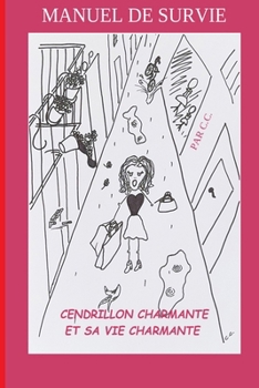 Paperback Cendrillon Charmante et sa vie Charmante: Manuel de survie [French] Book