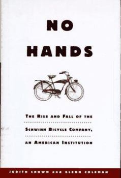 Hardcover No Hands: The Rise and Fall of the Schwinn Bicycle Company: An American Institution Book