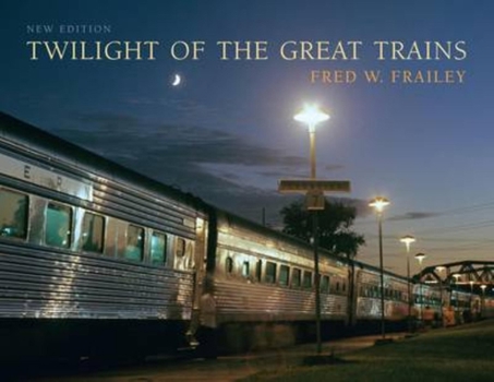 Hardcover Twilight of the Great Trains, Expanded Edition Book