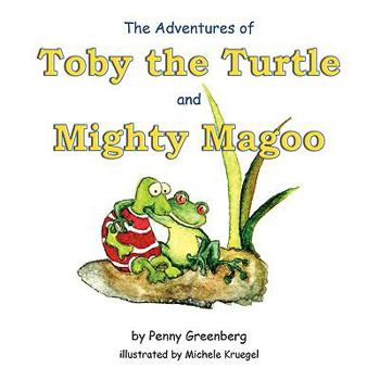 Paperback The Adventures of Toby the Turtle and Mighty Magoo Book