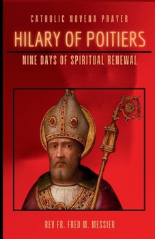 SAINT HILARY OF POITIERS: Nine Days Of Spiritual Renewal