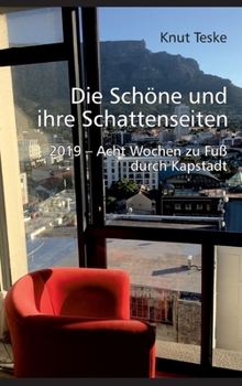 Hardcover Die schöne und ihre Schattenseiten: 2019 - Acht Wochen zu Fuß durch Kapstadt [German] Book