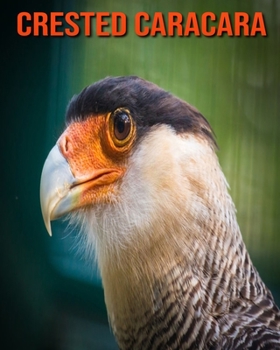 Crested Caracara: Amazing Photos & Fun Facts Book About Crested Caracara For Kids