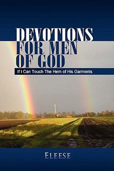 Paperback Devotions for Men of God: If I Can Touch the Hem of His Garments Book