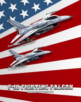 Paperback F-16 Fighting Falcon: Primary Composition Notebook (8 x 10 with 110 lined pages). Fighter Jet theme. Book