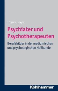 Paperback Psychiater Und Psychotherapeuten: Berufsbilder in Der Medizinischen Und Psychologischen Heilkunde [German] Book