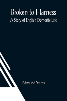 Paperback Broken to Harness: A Story of English Domestic Life Book