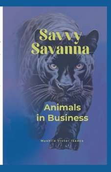 Paperback Savvy Savanna: Animals in Business Book