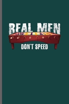 Real Men don’t Speed: Cool Animated Sayings Design Blank Journal For Family loves Soccer occasional Gift (6"x9") Lined Notebook to write in