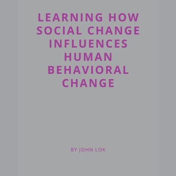 Paperback Learning How Social Change Influences Human Behavioral Change Book